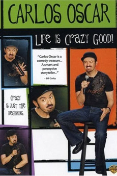 Carlos Oscar: Life Is Crazy Good (2007)