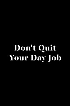 Don't Quit Your Day Job (2021)