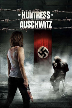 The Huntress of Auschwitz (2022) (2022) download