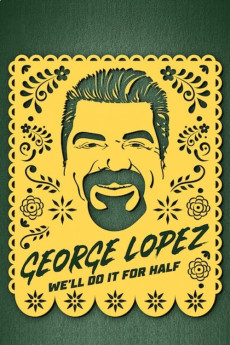 George Lopez: We'll Do It for Half (2020) (2020) download