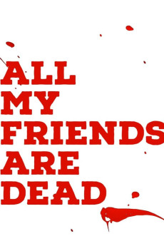 All My Friends Are Dead (2021)