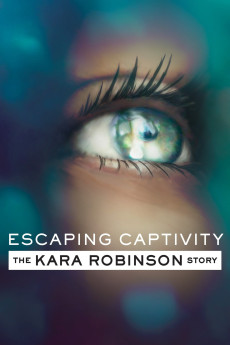 Escaping Captivity: The Kara Robinson Story (2021) (2021) download
