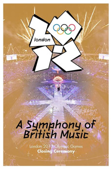 London 2012 Olympic Closing Ceremony: A Symphony of British Music (2012)