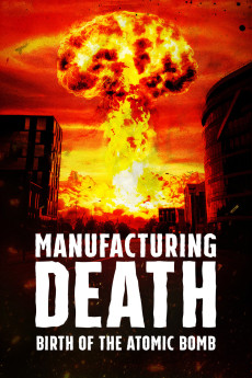 Manufacturing Death: Birth of the Atom Bomb (2023) (2023) download