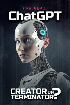 The Real! ChatGPT: Creator or Terminator? (2024) (2024) download