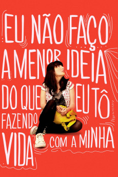 Eu Não Faço a Menor Ideia do Que Eu Tô Fazendo Com a Minha Vida (2012)