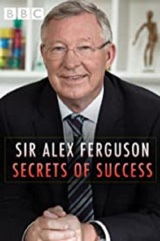 Sir Alex Ferguson: Secrets of Success (2015)