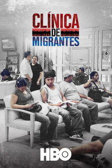 Clínica de Migrantes: Life, Liberty, and the Pursuit of Happiness (2016) (2016) download