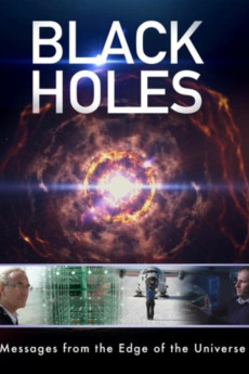 Black Holes: Messages from the Edge of the Universe (2017)