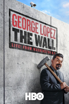 George Lopez: The Wall, Live from Washington D.C. (2017)