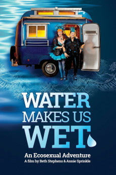 Water Makes Us Wet: An Ecosexual Adventure (2019)